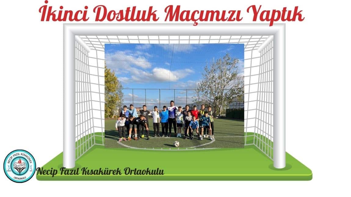  İkinci Dostluk Maçımızı Yaptık