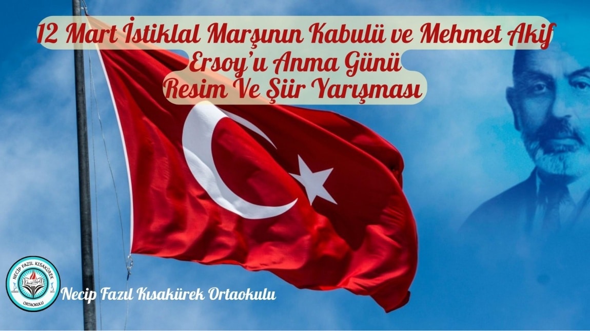 12 Mart İstiklal Marşının Kabulü ve Mehmet Akif Ersoy’u Anma Günü Resim Ve Şiir Yarışması 